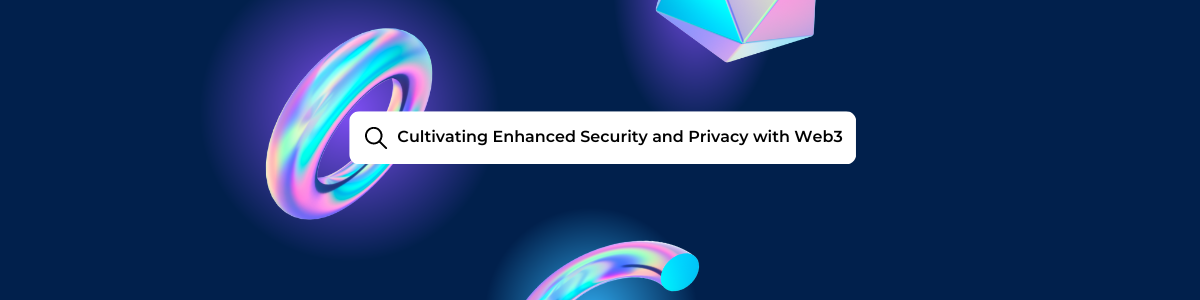 Cultivating Enhanced Security and Privacy with Web 3.0