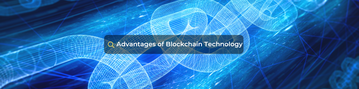 Advantages of Blockchain Technology